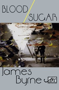 Blood / Sugar - James Byrne - E-Book