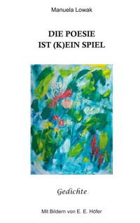 Die Poesie ist (k)ein Spiel - Manuela Lowak - E-Book