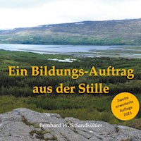 Ein Bildungs-Auftrag aus der Stille - Bernhard W. S. Sandkühler - E-Book