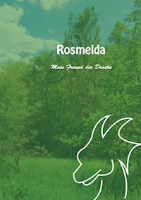 Rosmelda Mein Freund der Drachen - Christine Stutz - E-Book