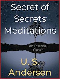 Secret of Secrets Meditations - U. S. Andersen - E-Book