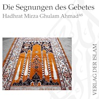 Die Segnungen des Gebetes | Hadhrat Mirza Ghulam Ahmad - Hadhrat Mirza Ghulam Ahmad - Hörbuch