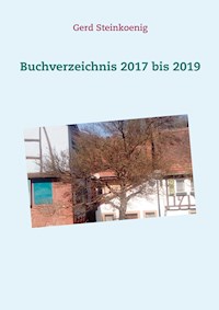 Buchverzeichnis 2017 bis 2019 - Gerd Steinkoenig - E-Book