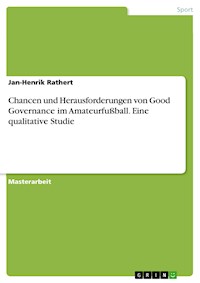 Chancen und Herausforderungen von Good Governance im Amateurfußball. Eine qualitative Studie - Jan-Henrik Rathert - E-Book