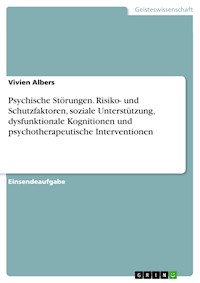 Psychische Störungen. Risiko- und Schutzfaktoren, soziale Unterstützung, dysfunktionale Kognitionen und psychotherapeutische Interventionen - Vivien Albers - E-Book