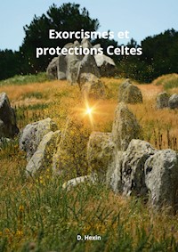 Exorcismes et protections Celtes - D. Hexin - E-Book