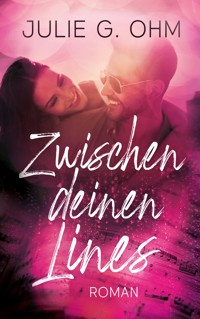 Zwischen deinen Lines - Julie G. Ohm - E-Book