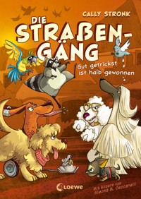 Die Straßengäng (Band 2) - Gut getrickst ist halb gewonnen - Cally Stronk - E-Book
