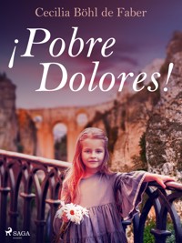 ¡Pobre Dolores! - Cecilia Böhl de Faber - E-Book