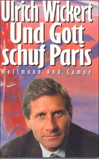Und Gott schuf Paris - Ulrich Wickert - E-Book