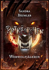 Rotkäppchen - Werwolfjägerin - Sandra Bäumler - E-Book