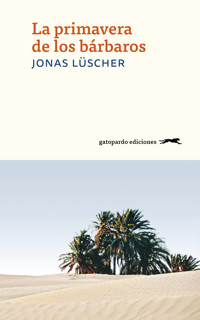 La primavera de los bárbaros - Jonas Lüscher - E-Book