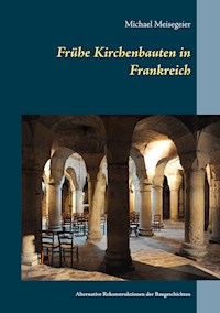 Frühe Kirchenbauten in Frankreich - Michael Meisegeier - E-Book