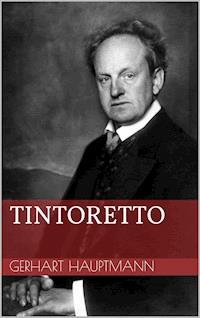Tintoretto - Gerhart Hauptmann - E-Book