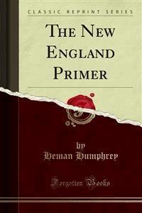 The New England Primer - Heman Humphrey - E-Book