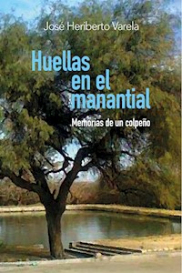 Huellas en el manantial - Jose Heriberto Varela - E-Book
