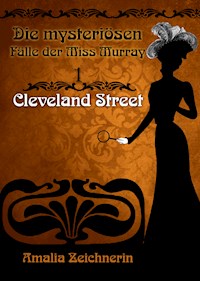 Die mysteriösen Fälle der Miss Murray: Cleveland Street - Amalia Zeichnerin - E-Book