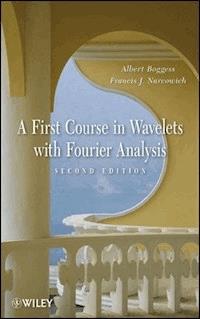 A First Course in Wavelets with Fourier Analysis - Albert Boggess - E-Book
