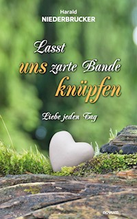 Lasst uns zarte Bande knüpfen - Harald Niederbrucker - E-Book