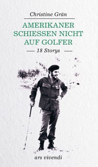 Amerikaner schießen nicht auf Golfer - Christine Grän - E-Book
