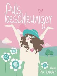 Pulsbeschleuniger - Pia Wunder - E-Book