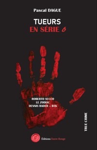 Tueurs en série - Tome 6 - Pascal Dague - E-Book
