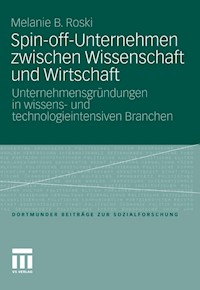 Spin-off-Unternehmen zwischen Wissenschaft und Wirtschaft - Melanie Birgit Roski - E-Book