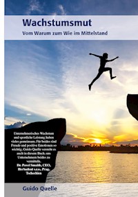 Wachstumsmut - Guido Quelle - E-Book