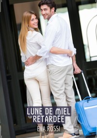 Lune de Miel Retardée - Eva Rossi - E-Book