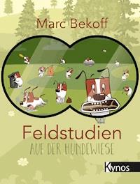 Feldstudien auf der Hundewiese - Marc Bekoff - E-Book