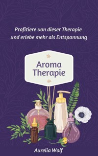 Aromatherapie - Aurelia Wolf - E-Book