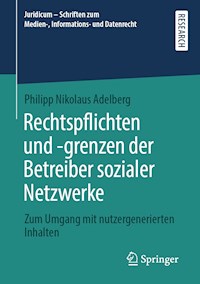 Rechtspflichten und -grenzen der Betreiber sozialer Netzwerke - Philipp Nikolaus Adelberg - E-Book