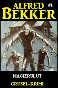 Alfred Bekker Grusel-Krimi #1: Magierblut - Alfred Bekker - E-Book