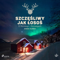 Szczęśliwy jak łosoś. O Norwegii i Norwegach - Anna Kurek - Hörbuch