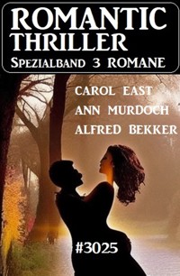 Romantic Thriller Spezialband 3025 - 3 Romane - Alfred Bekker - E-Book