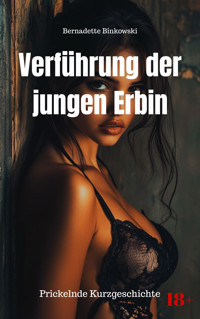 Verführung der jungen Erbin - Bernadette Binkowski - E-Book