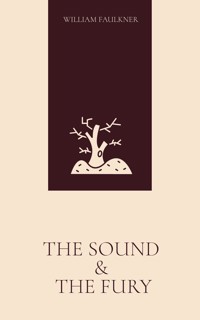 The Sound and the Fury - William Faulkner - E-Book