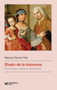 Elogio de la impureza - Mauricio Tenorio Trillo - E-Book