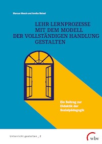 Lehr-Lernprozesse mit dem Modell der vollständigen Handlung gestalten - Marcus Mesch - E-Book