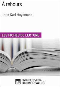 À rebours de Joris-Karl Huysmans - Encyclopaedia Universalis - E-Book