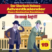 Ein neuer Angriff (Der Sherlock Holmes-Adventkalender - Das römische Konklave, Folge 19) - Sir Arthur Conan Doyle - Hörbuch