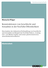 Konstruktionen von Geschlecht und Sexualität in der YouTube-Öffentlichkeit - Manuela Plöger - E-Book