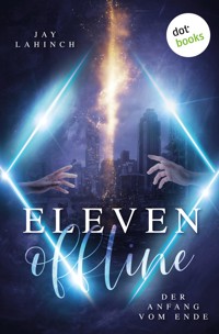 Eleven offline: Der Anfang vom Ende - Jay Lahinch - E-Book