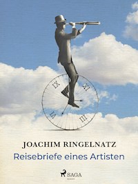 Reisebriefe eines Artisten - Joachim Ringelnatz - E-Book