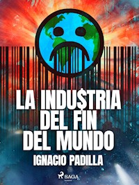 La industria del fin del mundo - Ignacio Padilla - E-Book