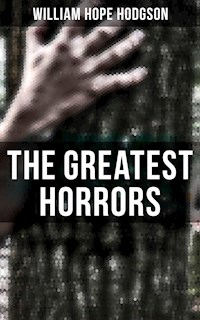 The Greatest Horrors of William Hope Hodgson - William Hope Hodgson - E-Book