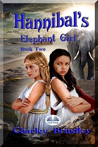 Hannibal's Elephant Girl - Charley Brindley - E-Book
