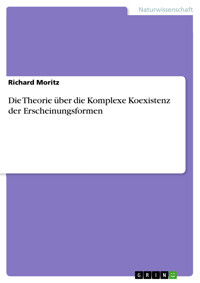 Die Theorie über die Komplexe Koexistenz der Erscheinungsformen - Richard Moritz - E-Book