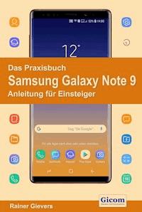 Das Praxisbuch Samsung Galaxy Note 9 - Anleitung für Einsteiger - Rainer Gievers - E-Book