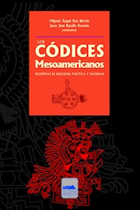 Los códices mesoamericanos - Miguel Ángel Ruz Barrio - E-Book